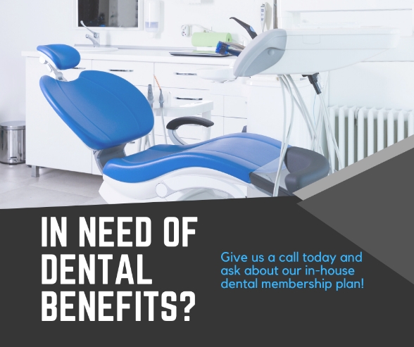 Exam room at a dentist's office. Caption - In need of dental benefits? Give us a call today and ask about our in-house dental membership plan.